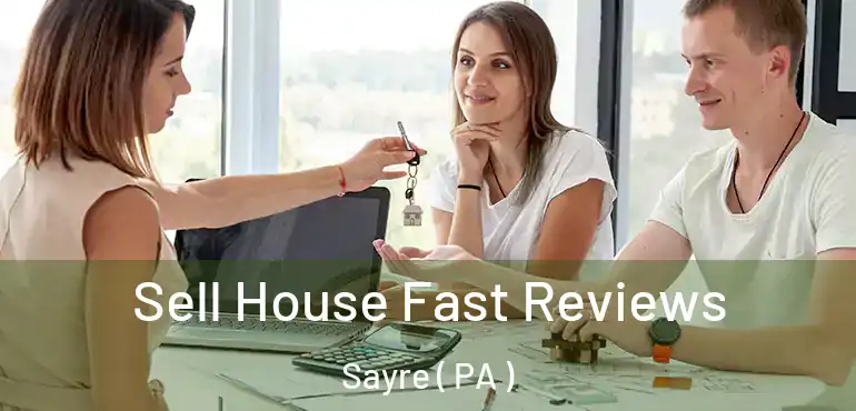  Sell House Fast Reviews Sayre ( PA )
