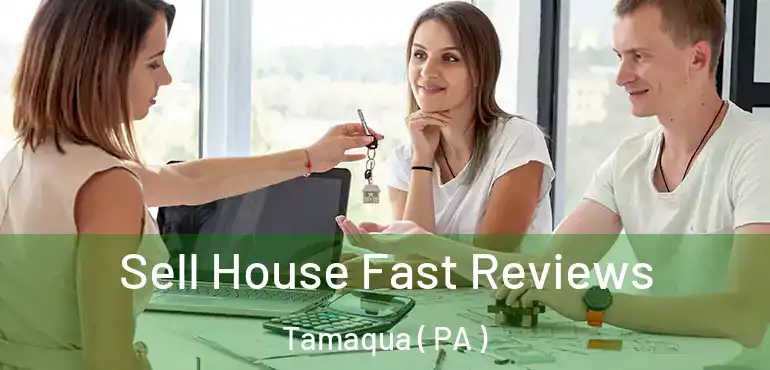  Sell House Fast Reviews Tamaqua ( PA )