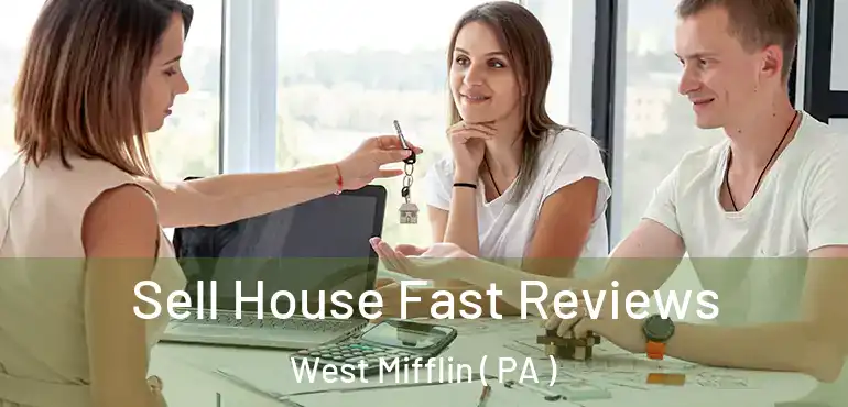  Sell House Fast Reviews West Mifflin ( PA )
