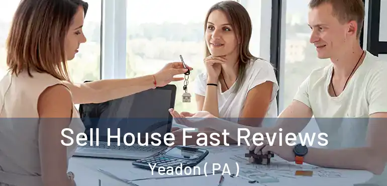  Sell House Fast Reviews Yeadon ( PA )