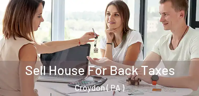  Sell House For Back Taxes Croydon ( PA )