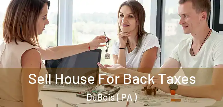  Sell House For Back Taxes DuBois ( PA )