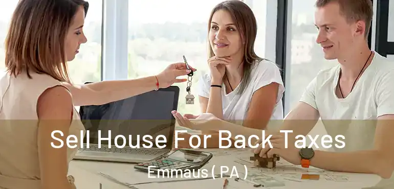  Sell House For Back Taxes Emmaus ( PA )