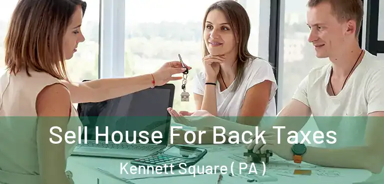  Sell House For Back Taxes Kennett Square ( PA )