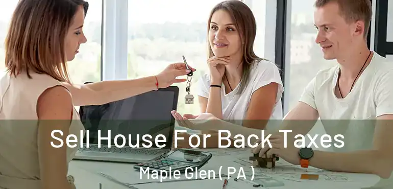  Sell House For Back Taxes Maple Glen ( PA )
