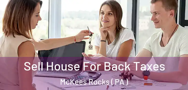  Sell House For Back Taxes McKees Rocks ( PA )