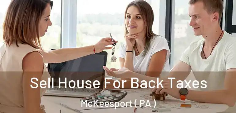  Sell House For Back Taxes McKeesport ( PA )