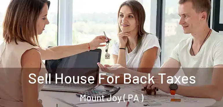  Sell House For Back Taxes Mount Joy ( PA )