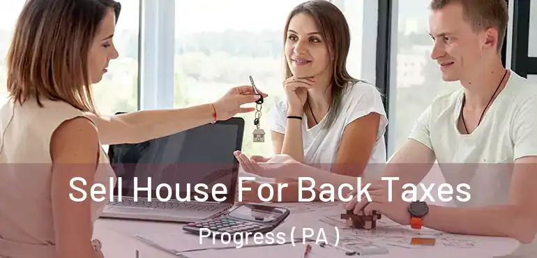  Sell House For Back Taxes Progress ( PA )