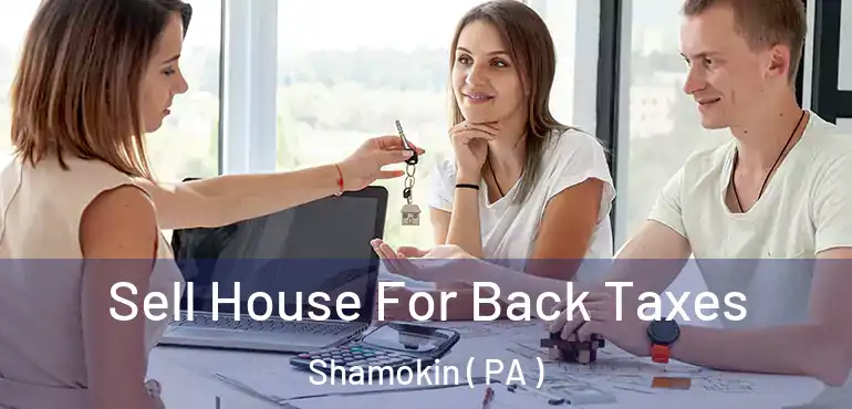  Sell House For Back Taxes Shamokin ( PA )