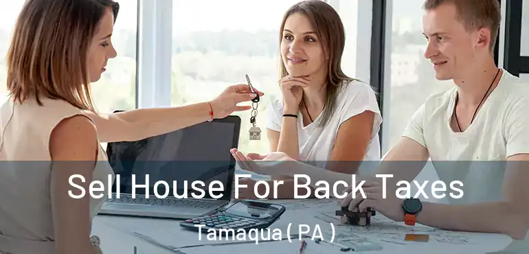  Sell House For Back Taxes Tamaqua ( PA )