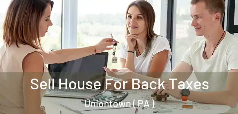  Sell House For Back Taxes Uniontown ( PA )