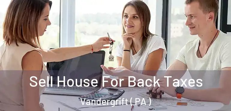  Sell House For Back Taxes Vandergrift ( PA )