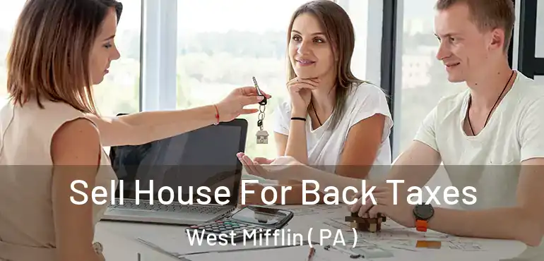  Sell House For Back Taxes West Mifflin ( PA )