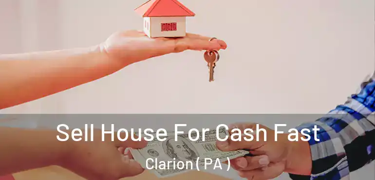  Sell House For Cash Fast Clarion ( PA )
