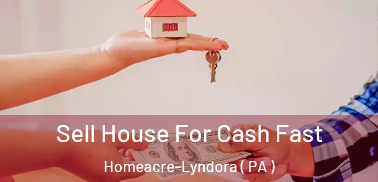  Sell House For Cash Fast Homeacre-Lyndora ( PA )