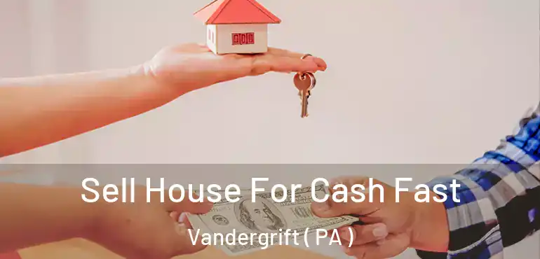  Sell House For Cash Fast Vandergrift ( PA )