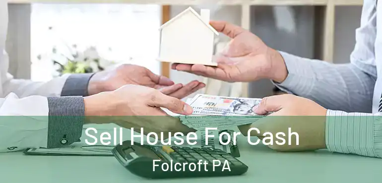 Sell House For Cash Folcroft PA