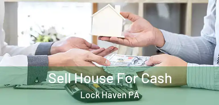  Sell House For Cash Lock Haven PA
