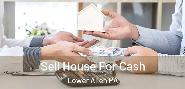  Sell House For Cash Lower Allen PA