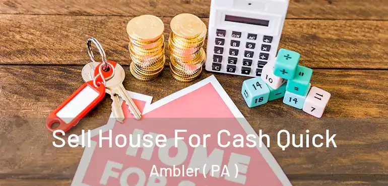  Sell House For Cash Quick Ambler ( PA )