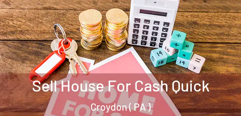  Sell House For Cash Quick Croydon ( PA )