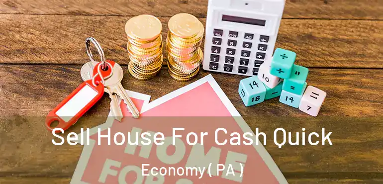 Sell House For Cash Quick Economy ( PA )
