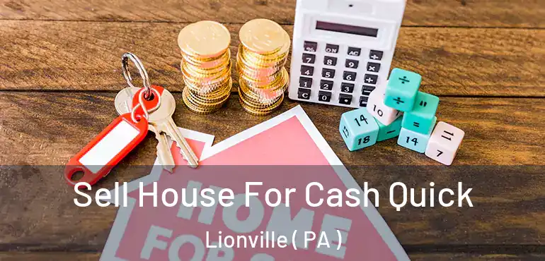  Sell House For Cash Quick Lionville ( PA )