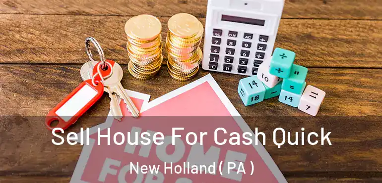  Sell House For Cash Quick New Holland ( PA )