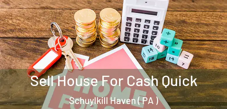  Sell House For Cash Quick Schuylkill Haven ( PA )