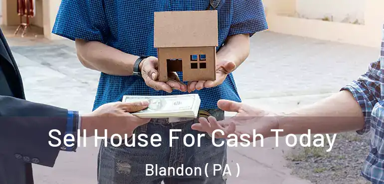  Sell House For Cash Today Blandon ( PA )