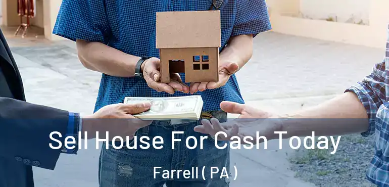  Sell House For Cash Today Farrell ( PA )
