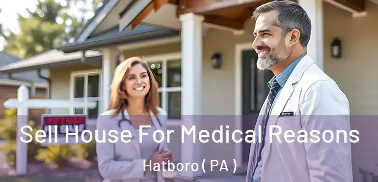  Sell House For Medical Reasons Hatboro ( PA )