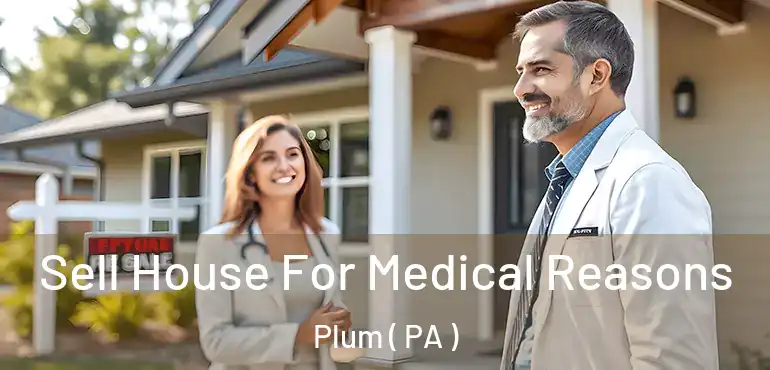 Sell House For Medical Reasons Plum ( PA )