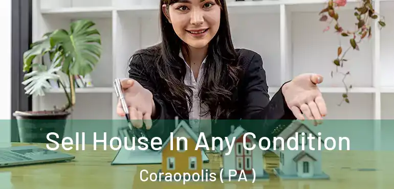  Sell House In Any Condition Coraopolis ( PA )