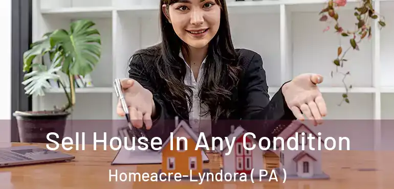  Sell House In Any Condition Homeacre-Lyndora ( PA )
