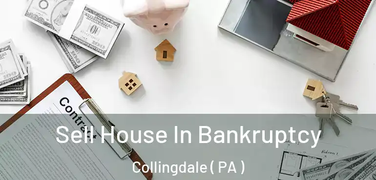  Sell House In Bankruptcy Collingdale ( PA )
