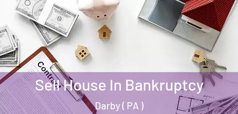  Sell House In Bankruptcy Darby ( PA )