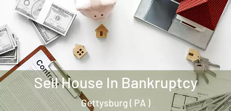  Sell House In Bankruptcy Gettysburg ( PA )