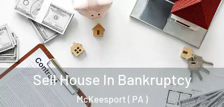  Sell House In Bankruptcy McKeesport ( PA )
