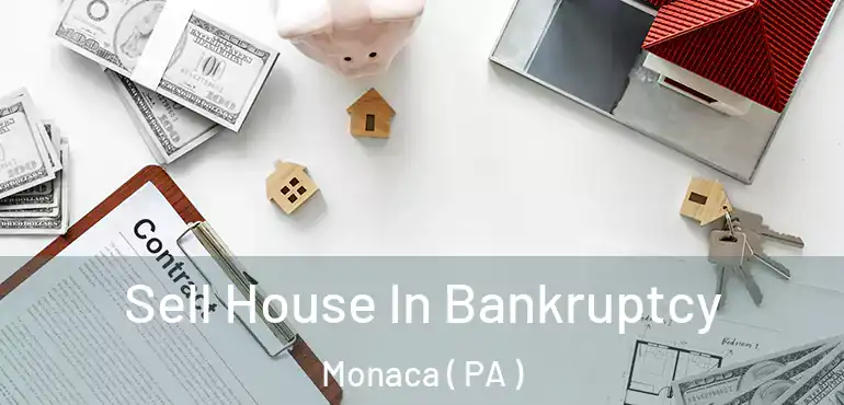  Sell House In Bankruptcy Monaca ( PA )