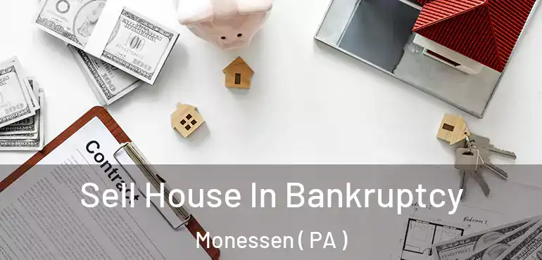  Sell House In Bankruptcy Monessen ( PA )