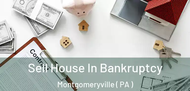  Sell House In Bankruptcy Montgomeryville ( PA )