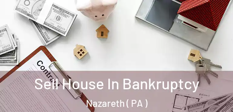  Sell House In Bankruptcy Nazareth ( PA )