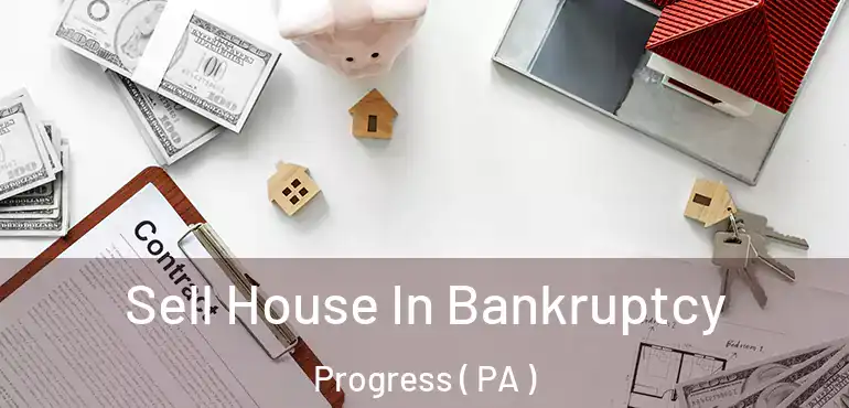  Sell House In Bankruptcy Progress ( PA )