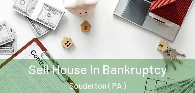  Sell House In Bankruptcy Souderton ( PA )