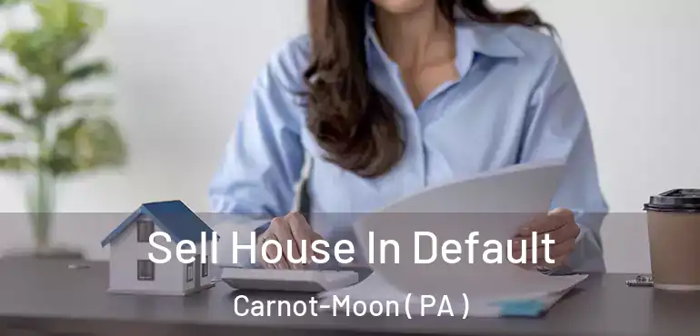  Sell House In Default Carnot-Moon ( PA )