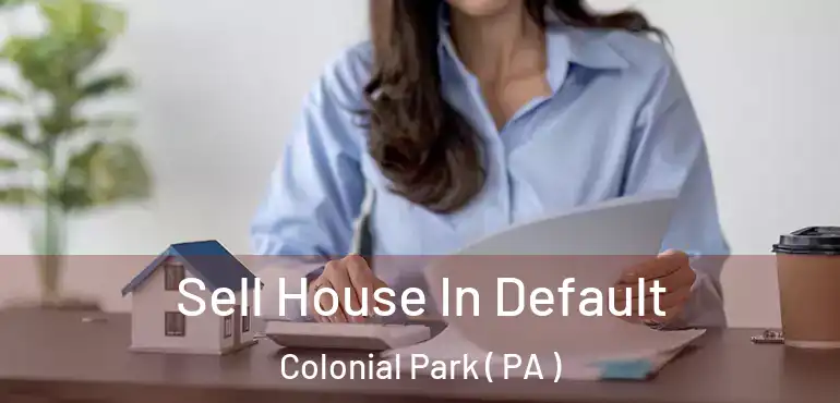  Sell House In Default Colonial Park ( PA )