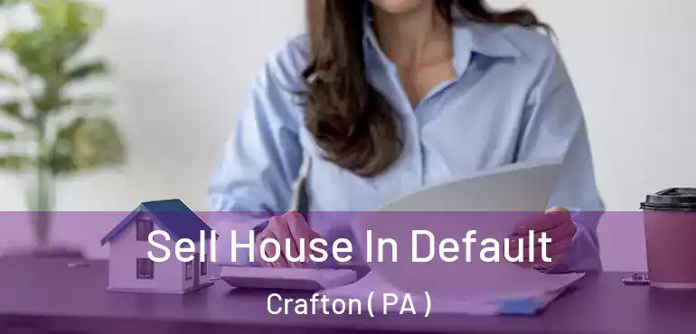  Sell House In Default Crafton ( PA )