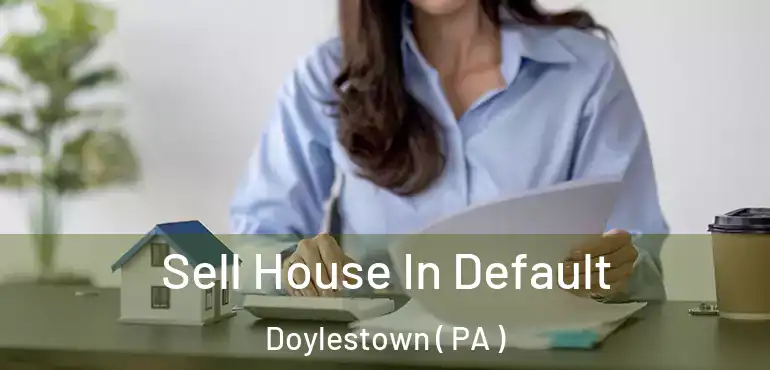 Sell House In Default Doylestown ( PA )